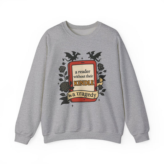 A Reader Without Their Kindle Is A Tragedy Sweatshirt