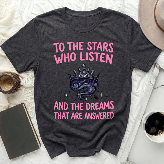 To The Stars Who Listen And Dreams Answered product type
Stars shirt
Listen quote
Dreams answered
Fantasy design
Celestial crown
Galaxy graphic
Inspirational quote
Bookish fan
Pink text shirt
Unique print
Magical saying
Hopeful message
Gift idea
Aesthetic apparel
Graphic tee
Spiritual quote
Crown motif
Night sky design
Literary apparel
Motivational phrase