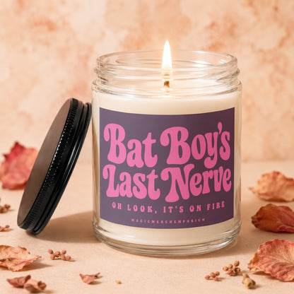 Lit candle with Bat Boy's Last Nerve label, "OH LOOK, IT'S ON FIRE" text.