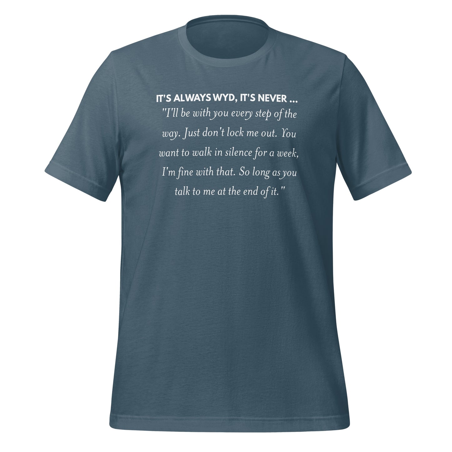 Inspirational Quote Always WYD Never T-Shirt Product