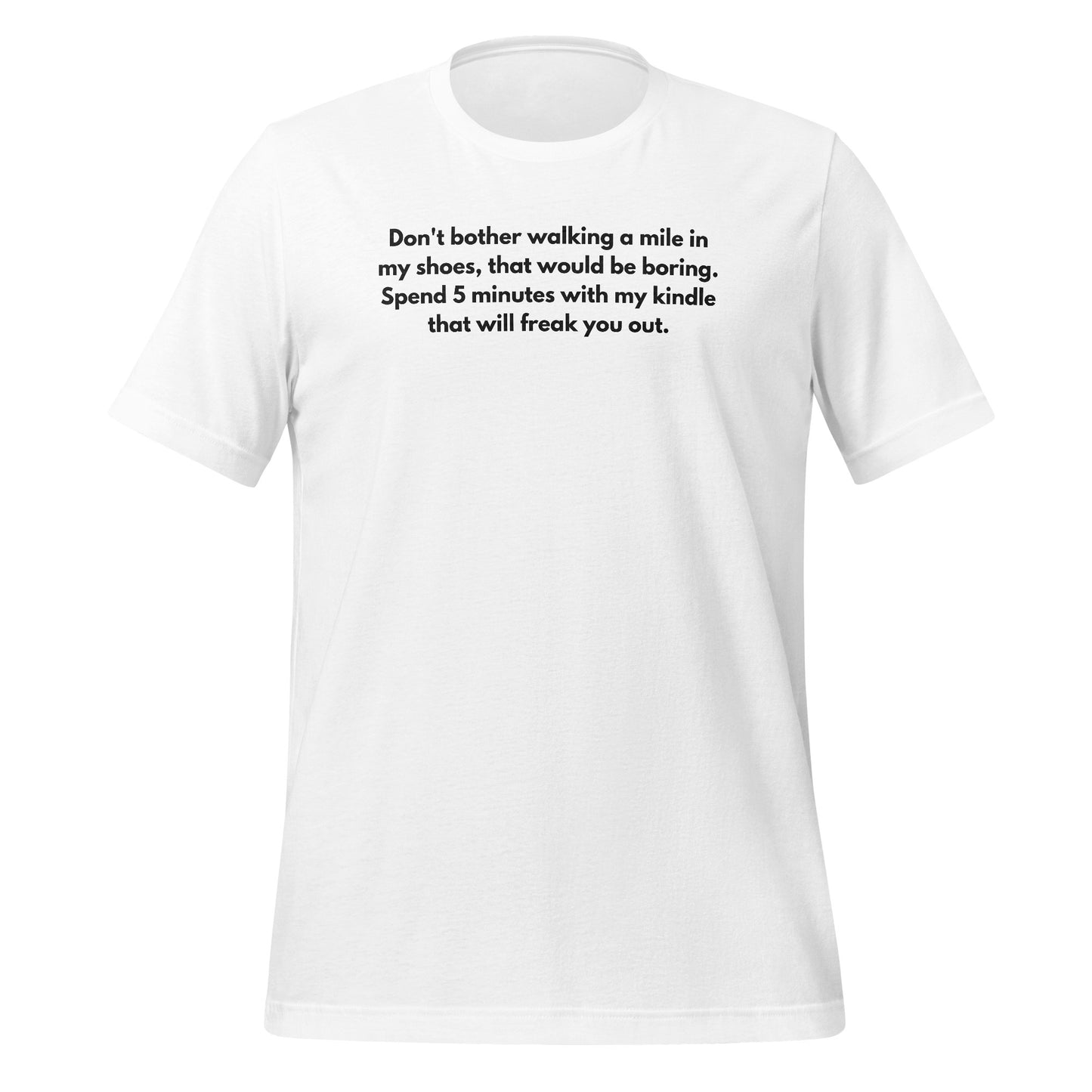 Spend 5 Minutes With My Kindle Freak You Out T-Shirt
