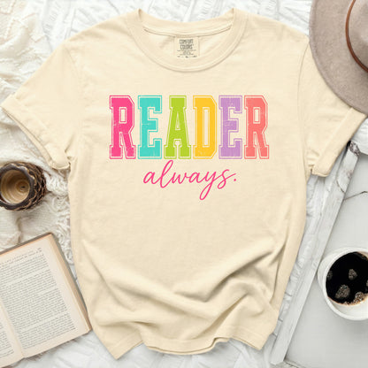 Comfort Colors t-shirt with "READER always" in colorful block letters.