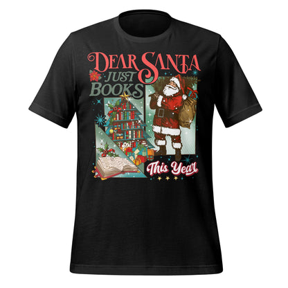 DEAR SANTA JUST BOOKS THIS YEAR T-SHIRT