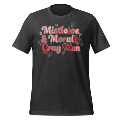 Mistletoe and Morally Gray Men Graphic T-Shirt