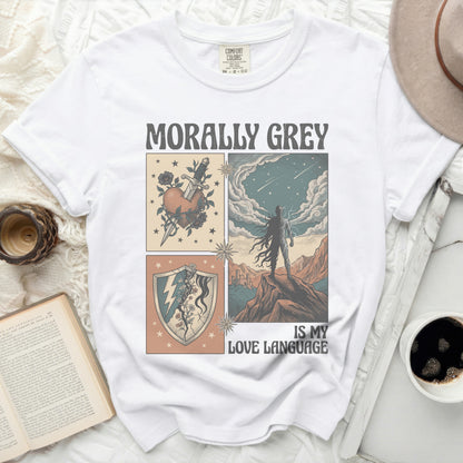 White t-shirt with "Morally Grey is My Love Language" graphic.