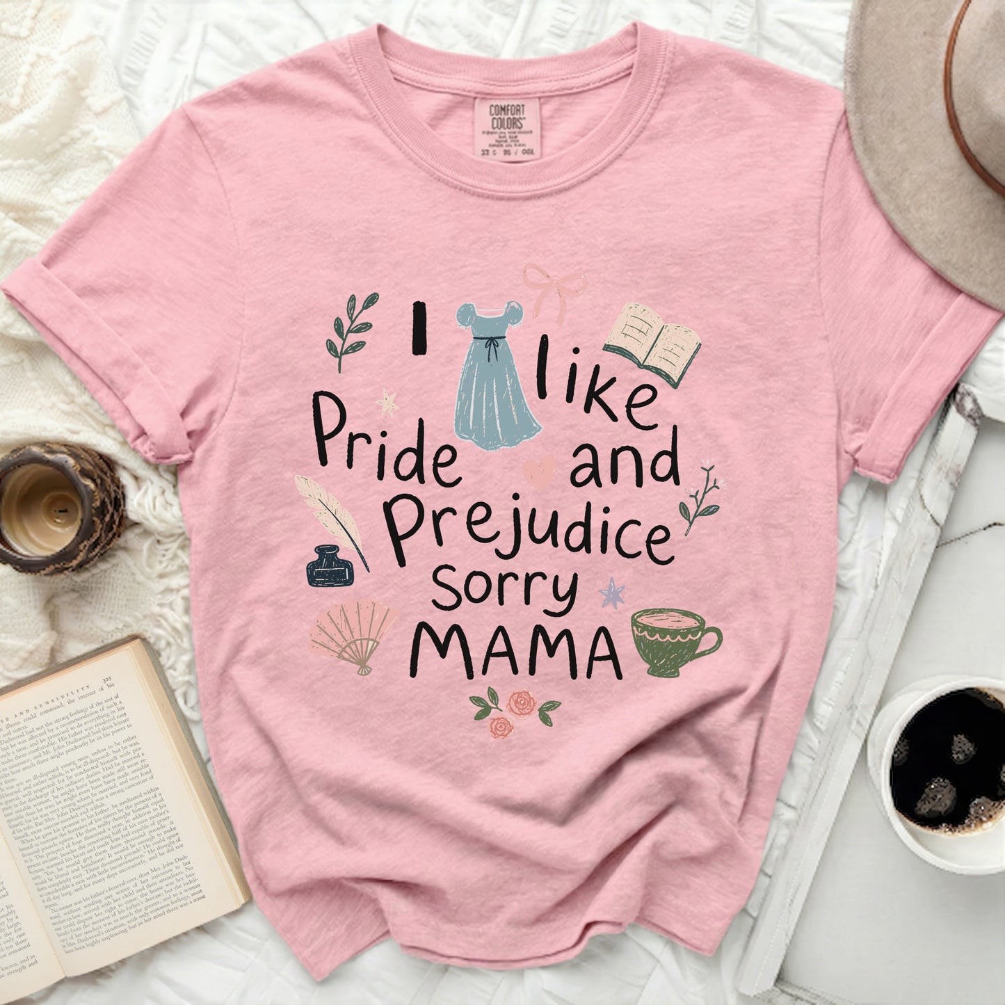 Pink t-shirt with "I like Pride and Prejudice Sorry Mama" text.