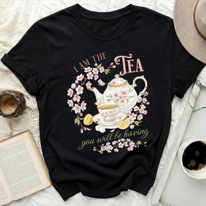 I Am The Tea You Will Be Having Graphic Tee Shirt