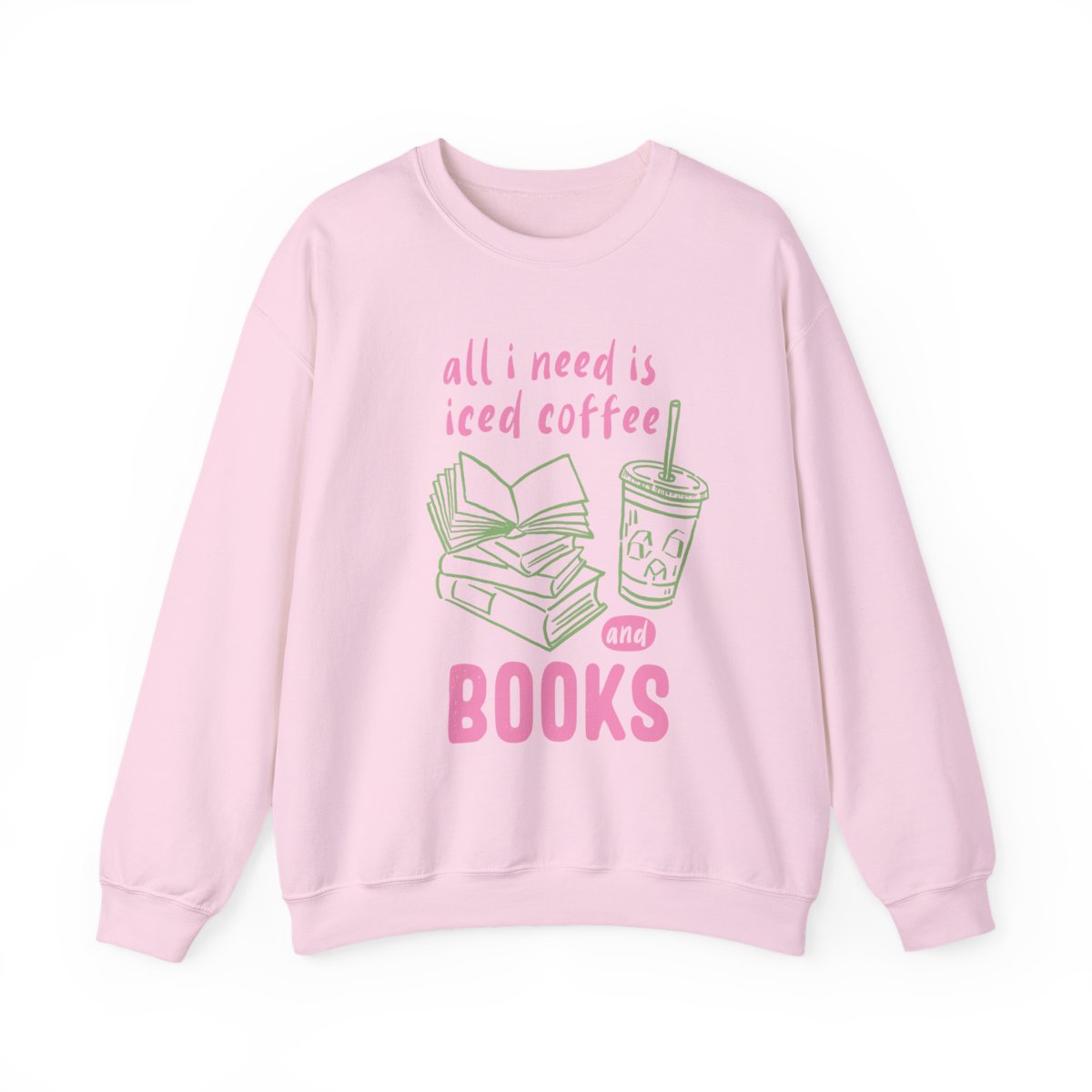 All I Need Is Iced Coffee and Books Graphic Sweatshirt