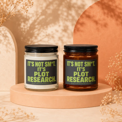 Two candles with "It's Not S*m*t. It's Plot Research." text.