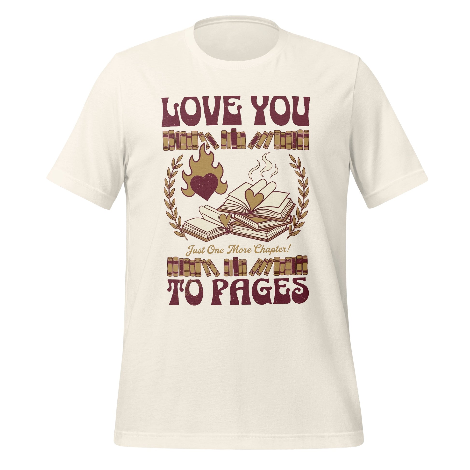 Love You to Pages Just One More Chapter T-Shirt