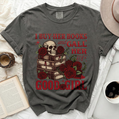 Skull with roses and books, text "I BUY HER BOOKS and GALL HER A GOOD GIRL".