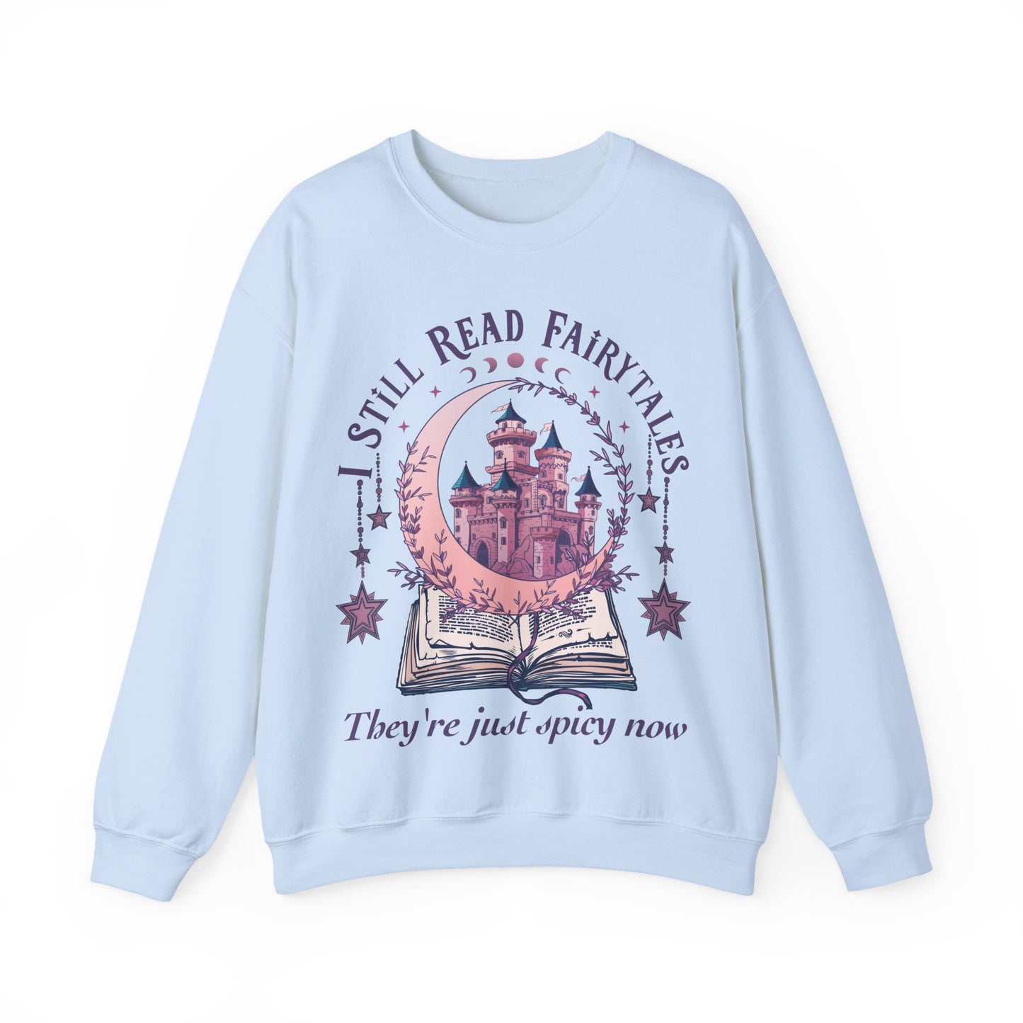 I Still Read Fairytales Sweatshirt