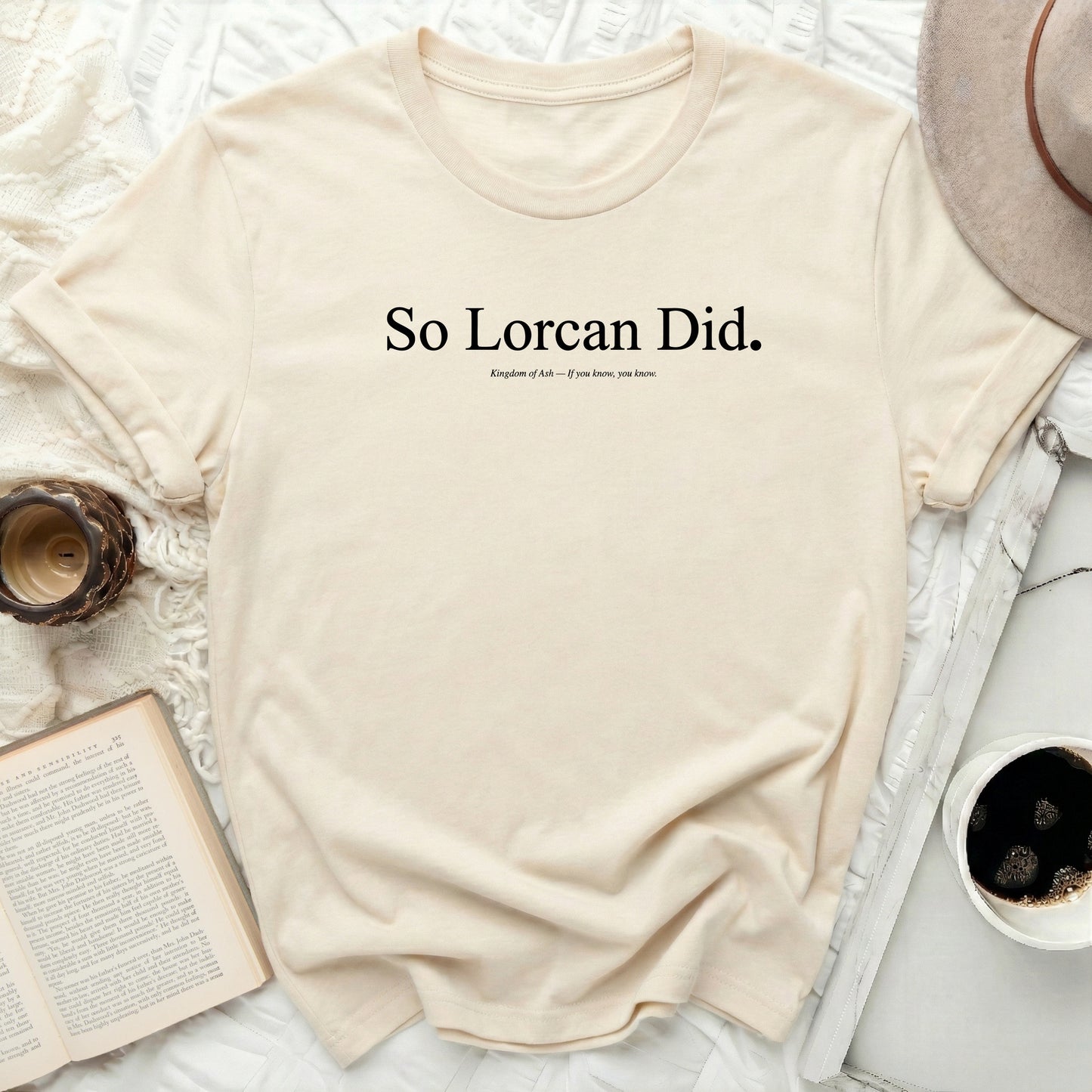 Cream t-shirt with "So Lorcan Did. Kingdom of Ash - If you know, you know." text.