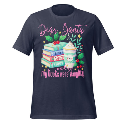 Dear Santa My Books Were Naughty T-shirt