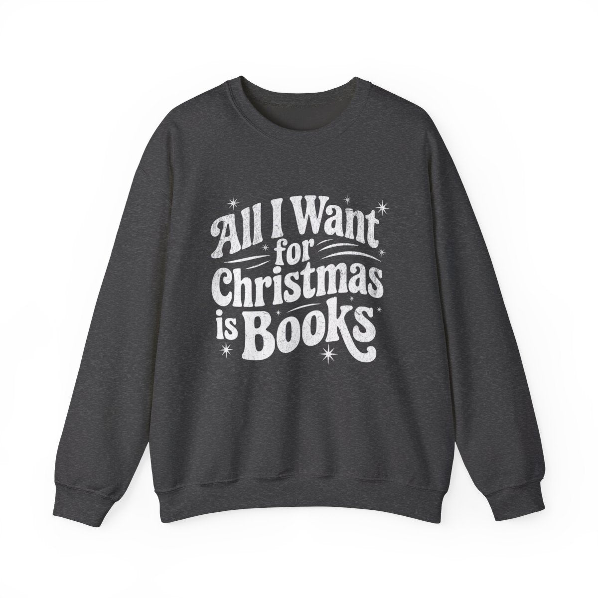 All I Want for Christmas is Books Sweatshirt