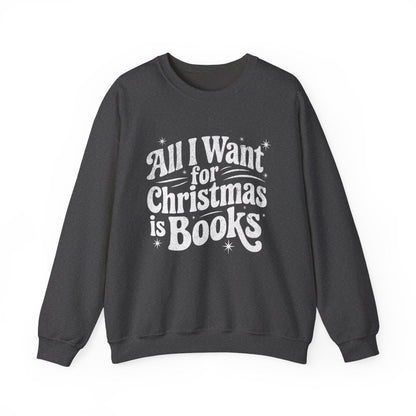 All I Want for Christmas is Books Sweatshirt