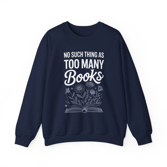 No Such Thing As Too Many Books Floral Design Sweatshirt - MagicMerchEmporium