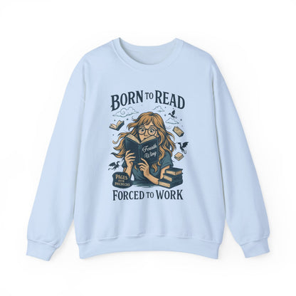 Born to Read Pages Furious Forced to Work sweatshirt