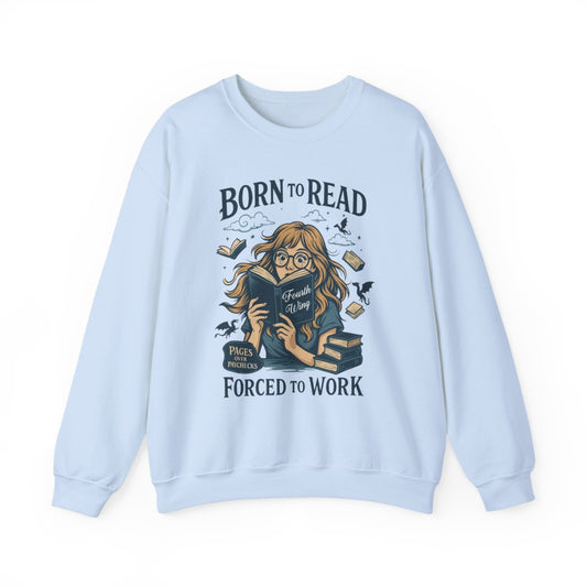 Born to Read Pages Furious Forced to Work sweatshirt