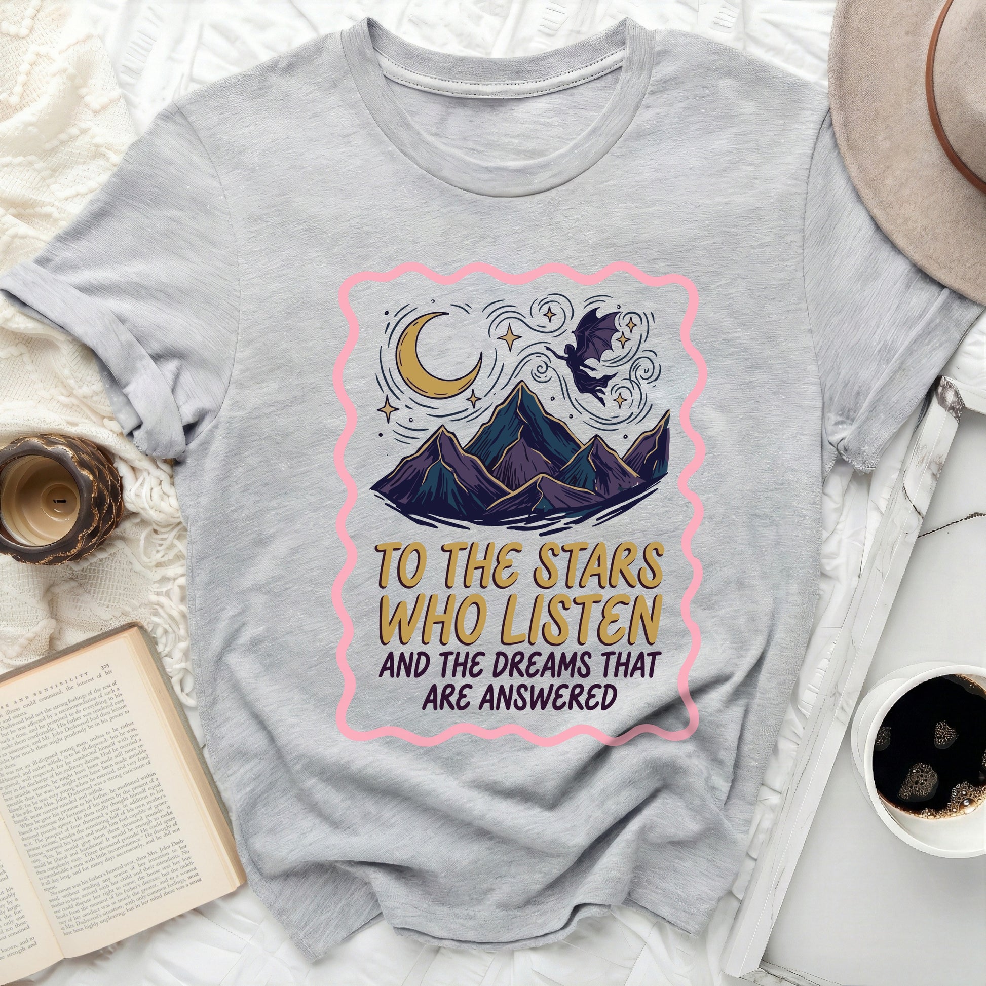 To The Stars Who Listen And The Dreams That Are Answered Graphic Tee
