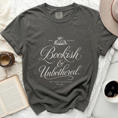 Dark grey t-shirt with "Bookish & Unbothered. Do Not Disturb Ever." text.