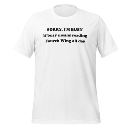 SORRY I'M BUSY Reading Fourth Wing All Day T-shirt