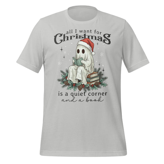 All I Want For Christmas Is A Quiet Corner Tshirt
