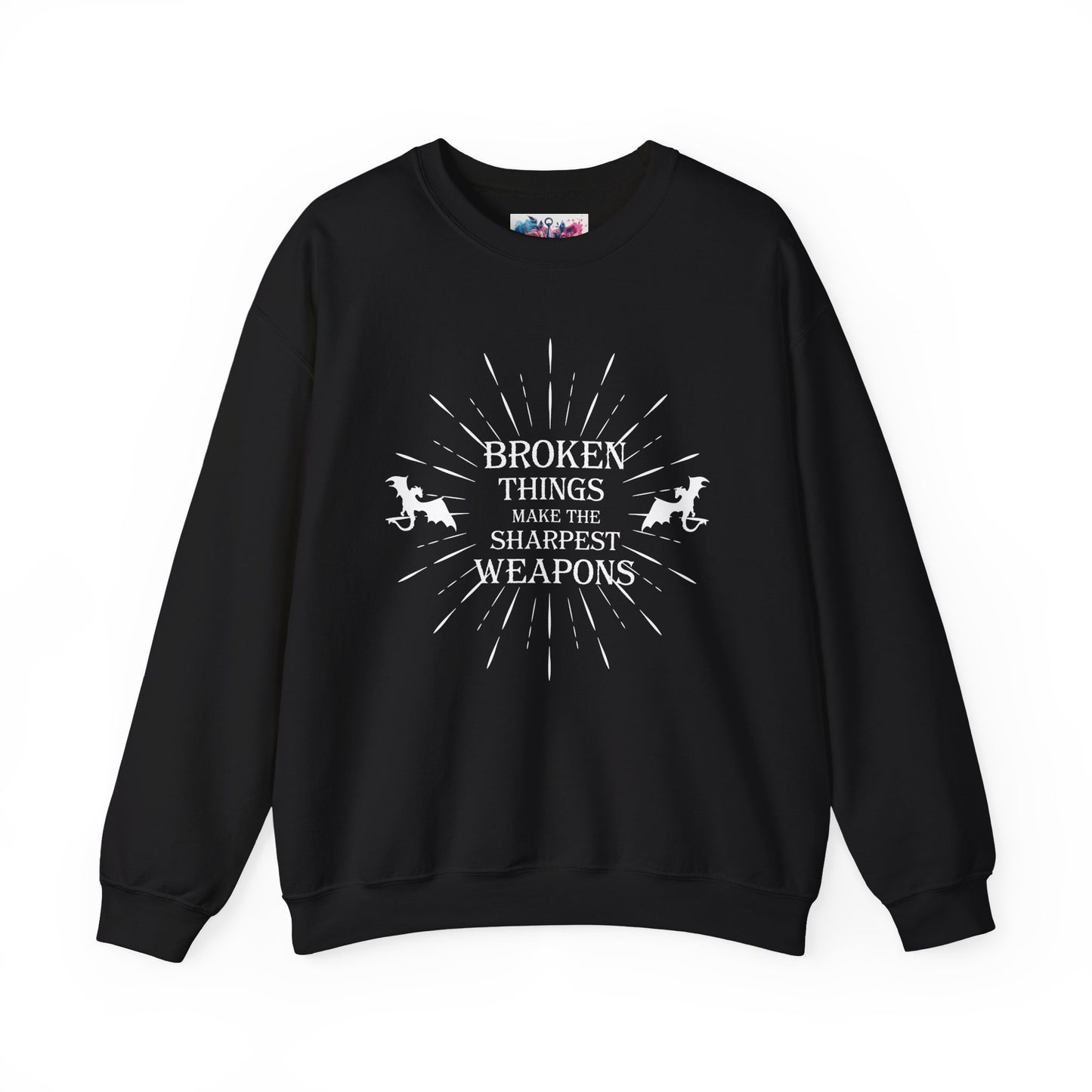 Broken Things Make the Sharpest Weapons Sweatshirt - MagicMerchEmporium