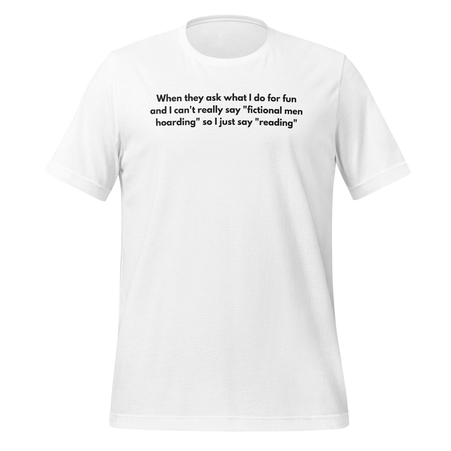 Hoarding Fictional Men Reading Fun Quote T-Shirt