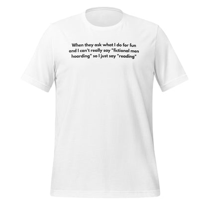 Hoarding Fictional Men Reading Fun Quote T-Shirt