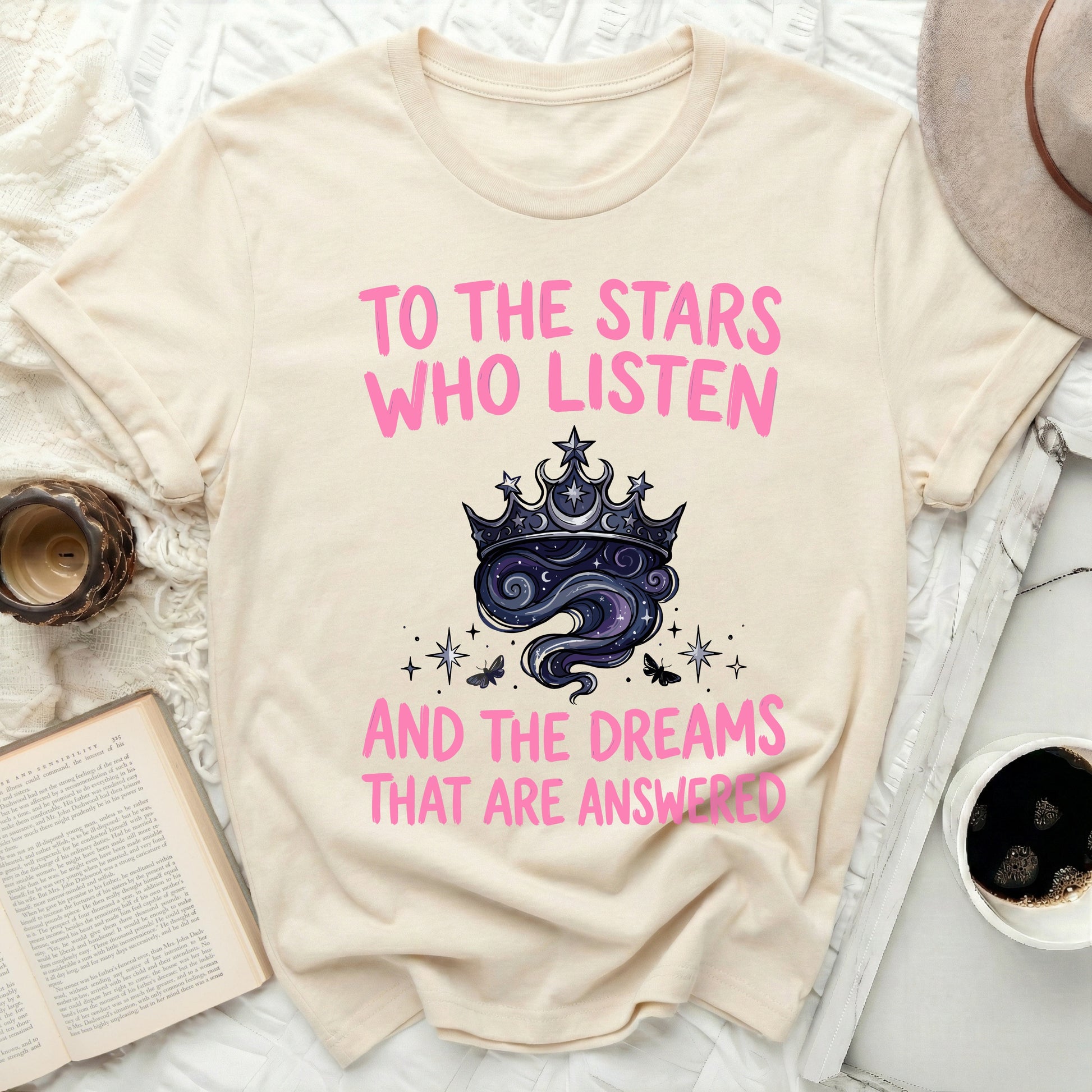 TO THE STARS WHO LISTEN AND DREAMS ANSWERED T-shirt