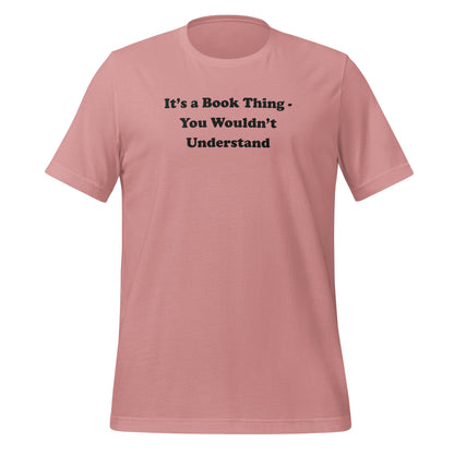 It's a Book Thing You Wouldn't Understand T-shirt