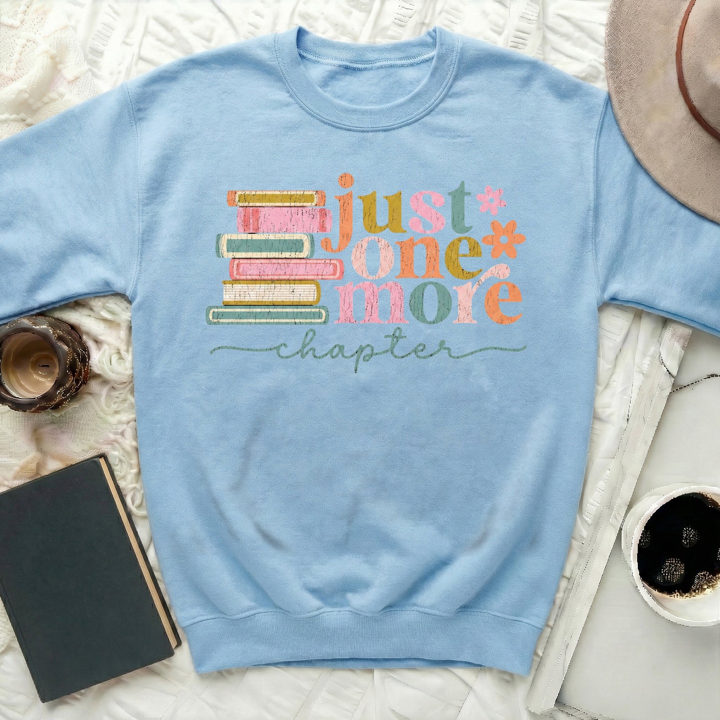 Just One More Chapter Sweatshirt Book Lover Gift