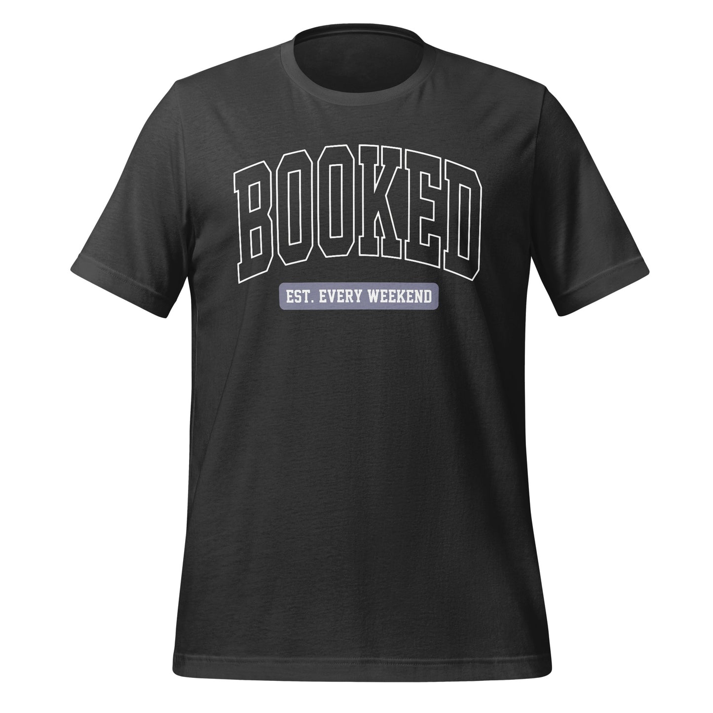 Booked Est. Every Weekend Casual Tee