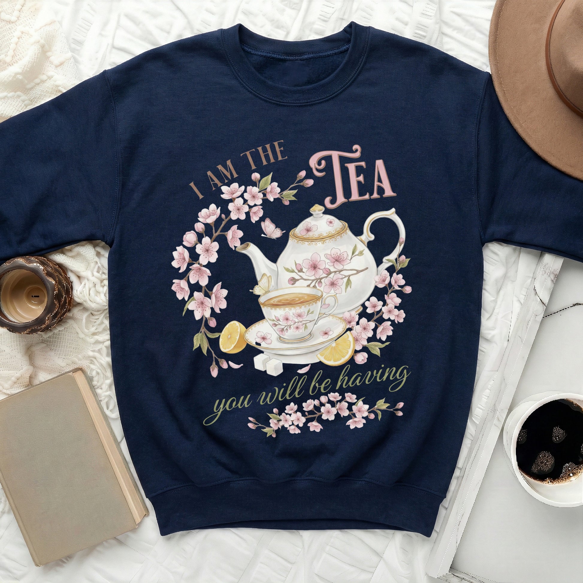 I Am The Tea You Will Be Having Sweatshirt