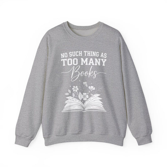No Such Thing as Too Many Books Floral Design Sweatshirt - MagicMerchEmporium