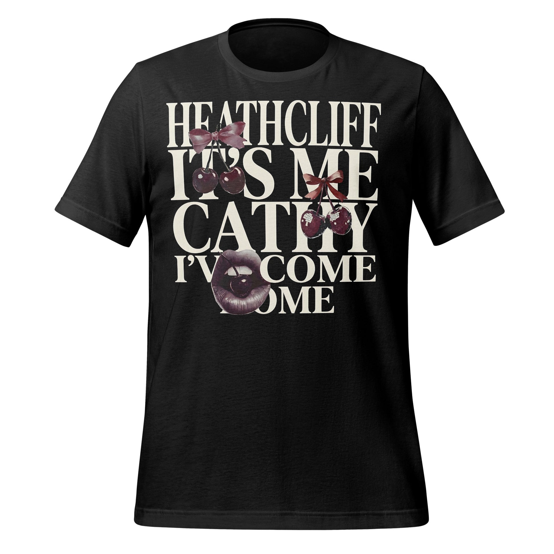Heathcliff It's Me Cathy I've Come Home T-Shirt