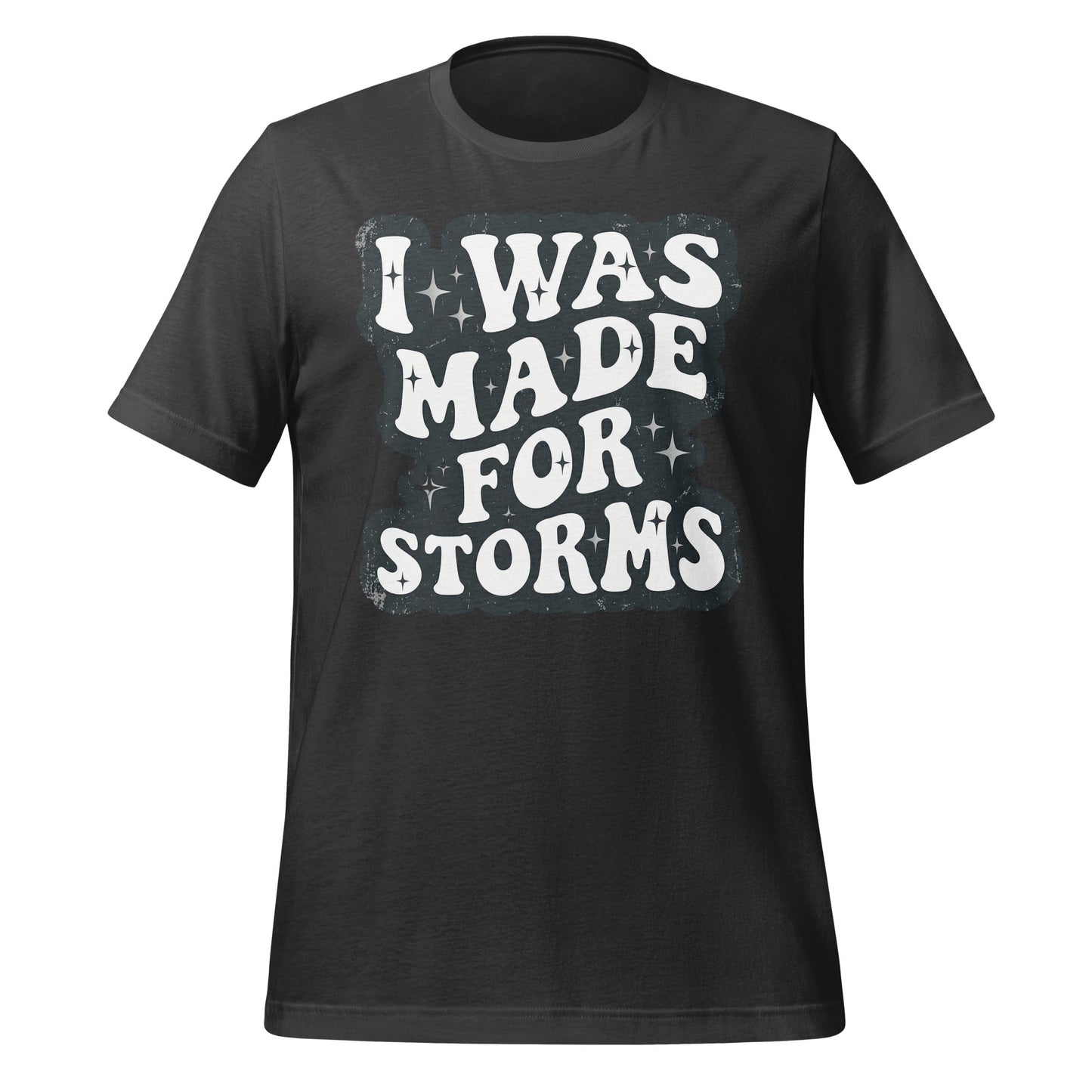 I Was Made For Storms Tee