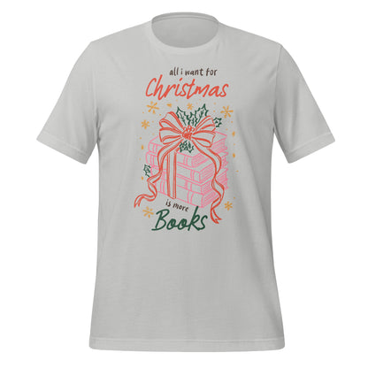 All I Want for Christmas Is More Books Shirt