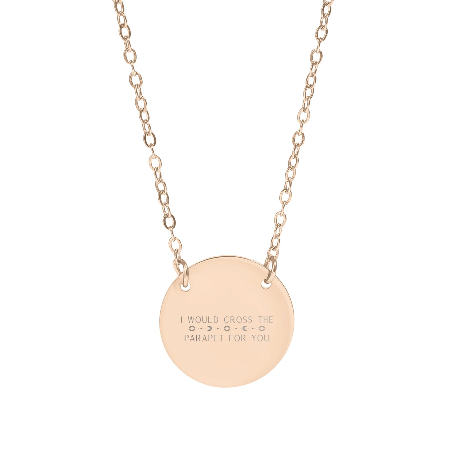 I Would Cross The Parapet For You Engraved Necklace