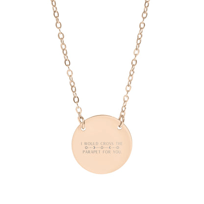 I Would Cross The Parapet For You Engraved Necklace