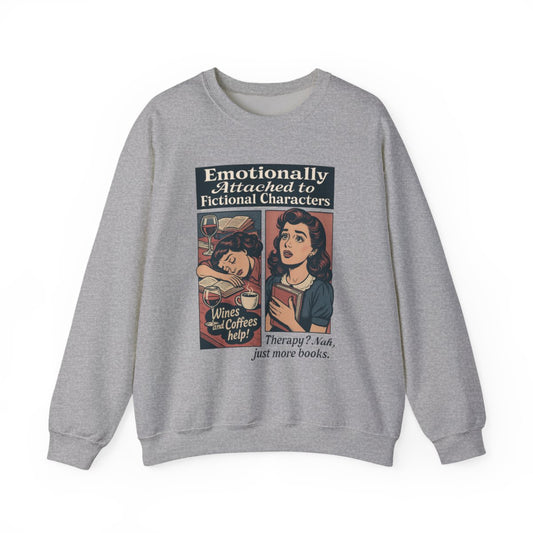 Emotionally Attached to Fictional Characters Sweatshirt