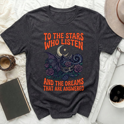 TO THE STARS WHO LISTEN AND THE DREAMS THAT ARE ANSWERED product type
Celestial Shirt, Moon Star Design, Fantasy Graphic, Bat Wing Mask, Rose Artwork, Dark Aesthetic, Gothic Apparel, Mystical Print, Quote T-Shirt, Literary Fan, Book Lover Gift, Night Sky Art, Unique T-Shirt, Trendy Fashion, Unisex Top, Comfort Tee, Statement Shirt, Dark Academia, Magic Theme, Enchanted Dreams