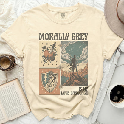 Cream t-shirt with "Morally Grey Is My Love Language" graphic.
