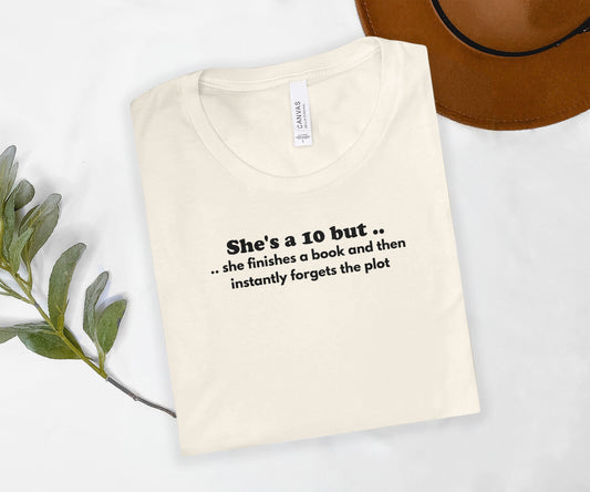 She's a 10 but forgets book plots funny t-shirt