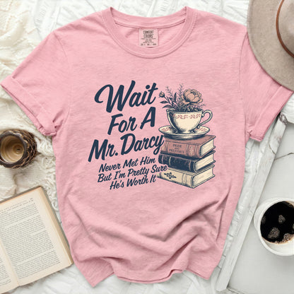 Pink t-shirt with "Wait For A Mr. Darcy Never Met Him But I'm Pretty Sure He's Worth It" text.