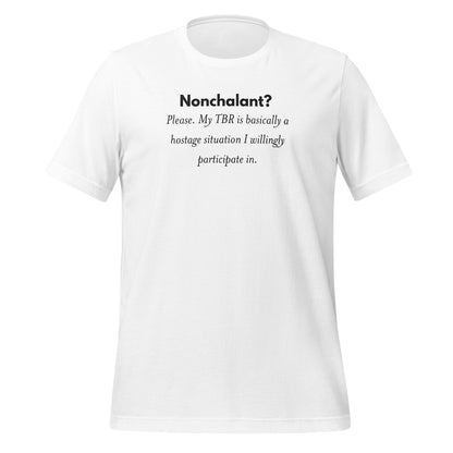 Nonchalant TBR Hostage Situation Quote T-Shirt