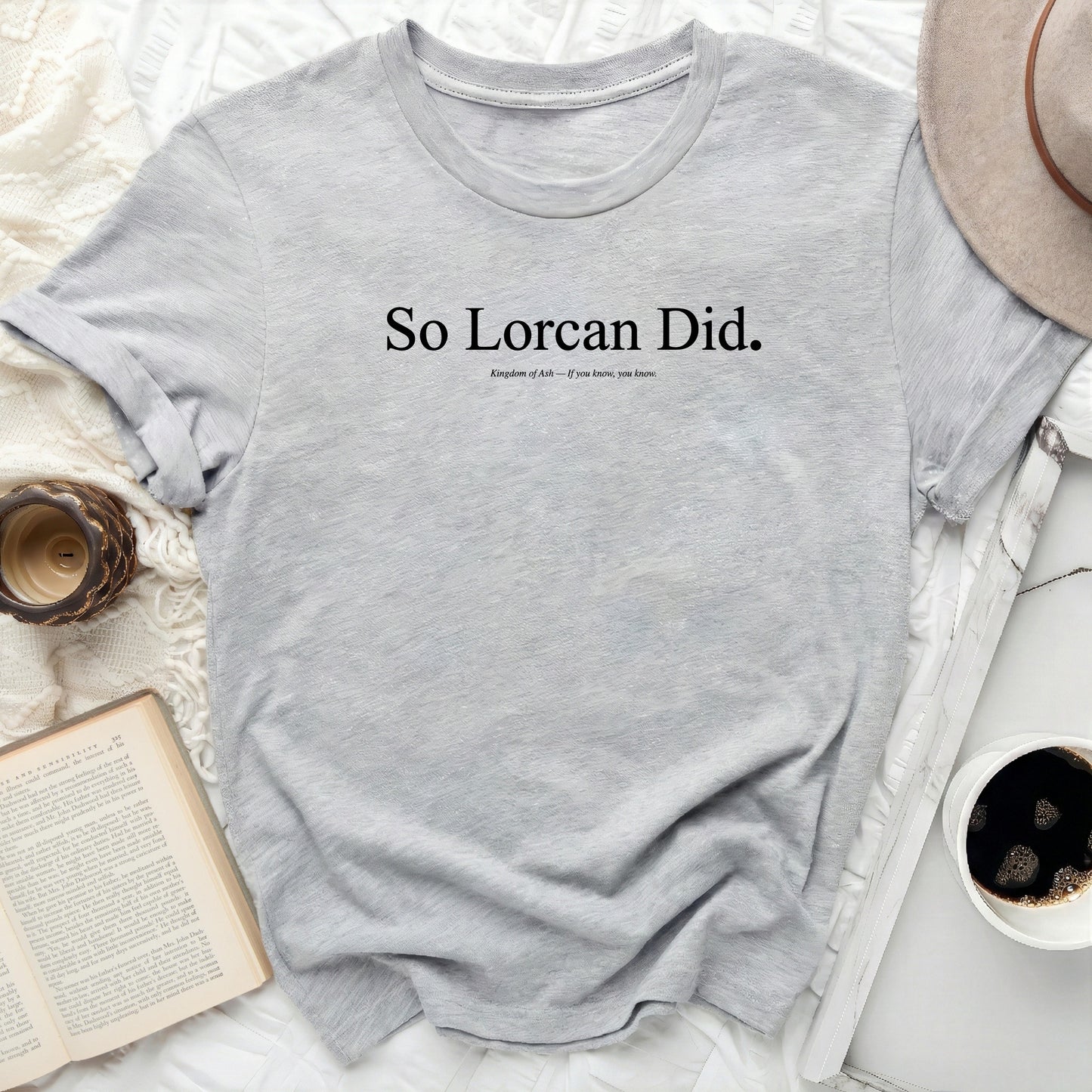 Grey t-shirt with "So Lorcan Did." and "Kingdom of Ash" text.