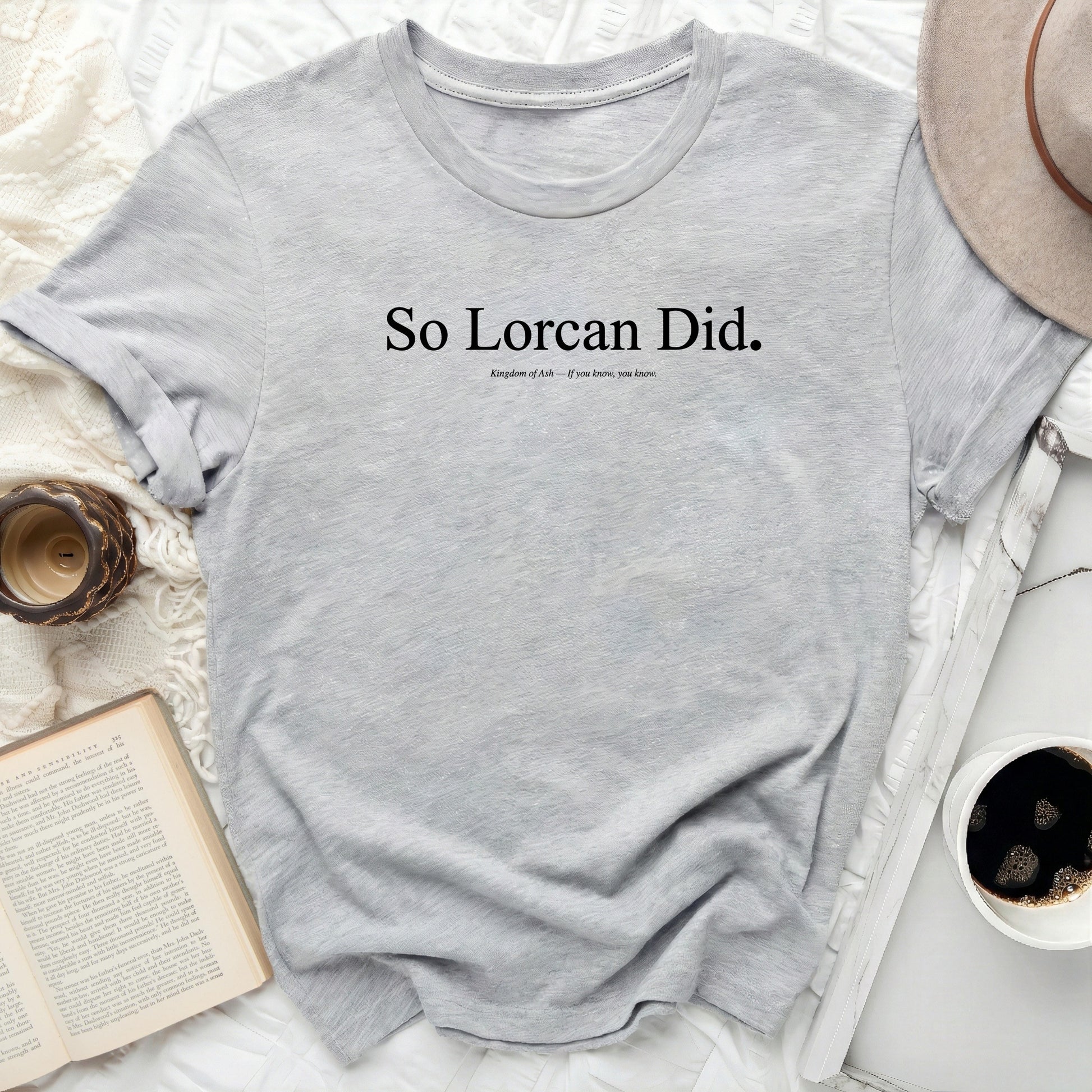 Grey t-shirt with "So Lorcan Did." and "Kingdom of Ash" text.