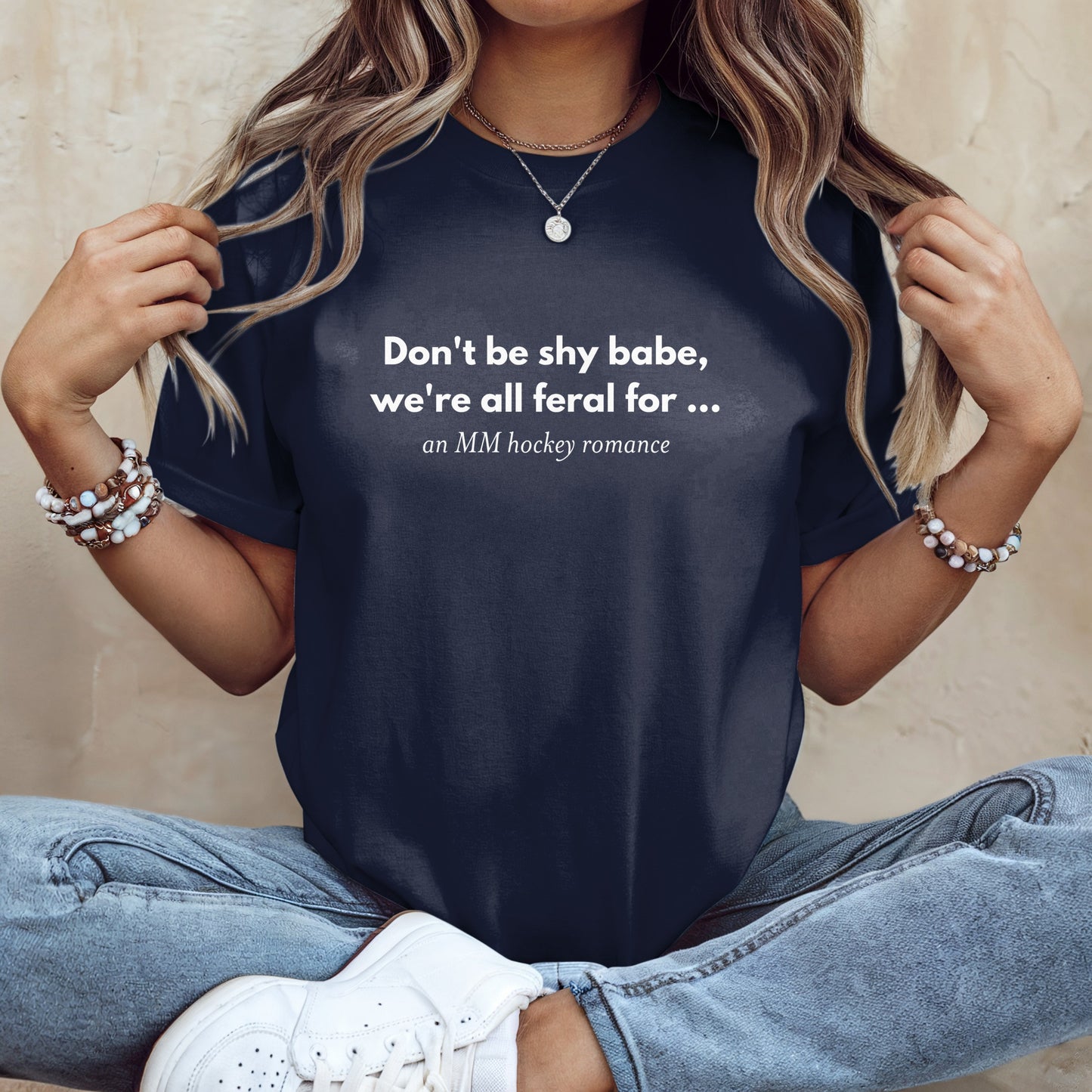 Don't be shy babe we're all feral for MM hockey romance shirt